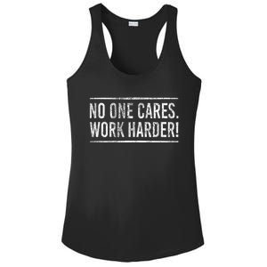 Funny No One Cares Work Harder Meme Nobody Cares Work Harder Motivation Shirt Ladies PosiCharge Competitor Racerback Tank