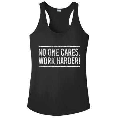 Funny No One Cares Work Harder Meme Nobody Cares Work Harder Motivation Shirt Ladies PosiCharge Competitor Racerback Tank