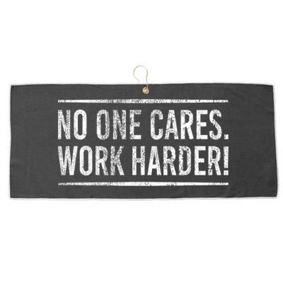 Funny No One Cares Work Harder Meme Nobody Cares Work Harder Motivation Shirt Large Microfiber Waffle Golf Towel