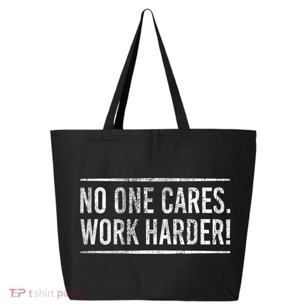 Funny No One Cares Work Harder Meme Nobody Cares Work Harder Motivation Shirt 25L Jumbo Tote