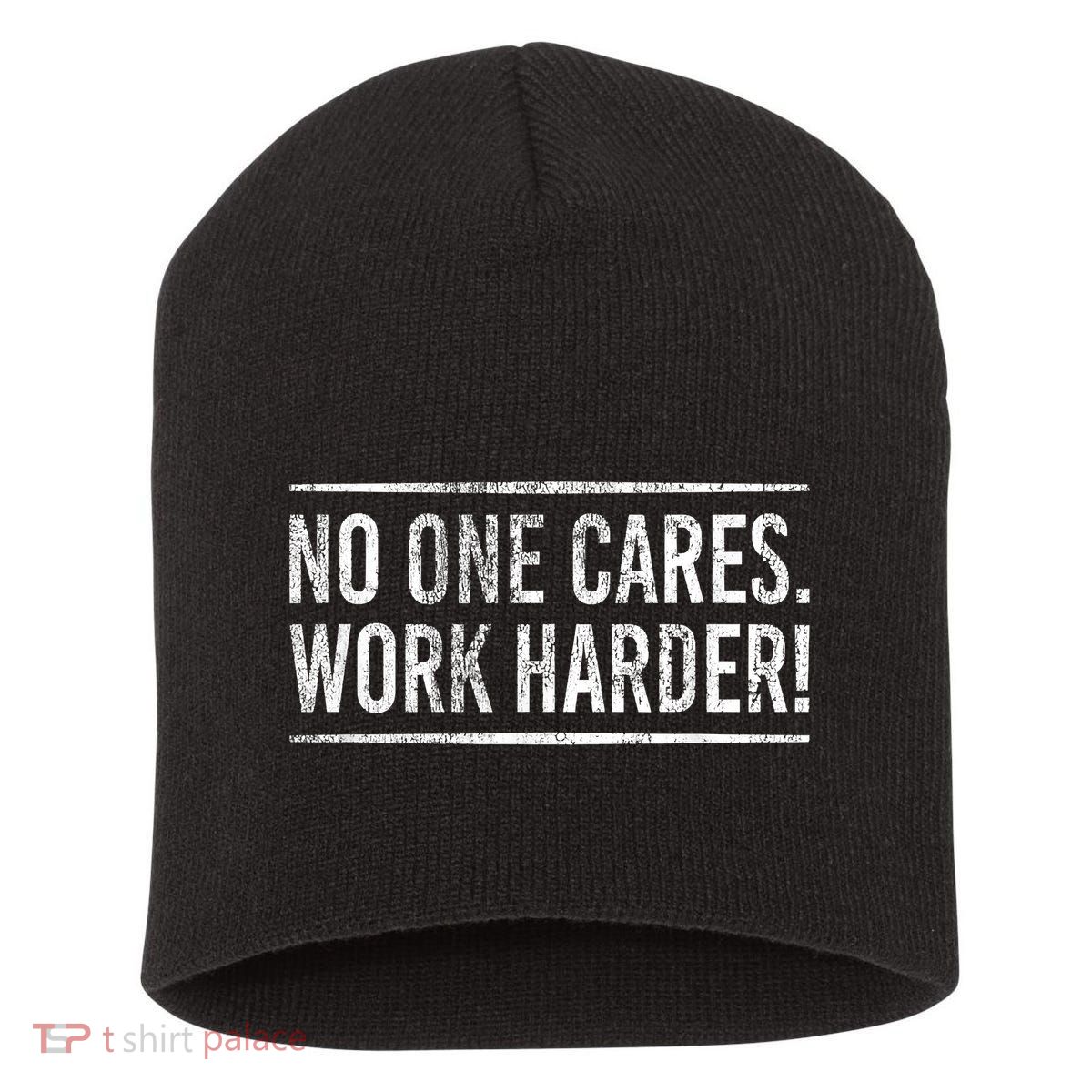 Funny No One Cares Work Harder Meme Nobody Cares Work Harder Motivation Shirt Short Acrylic Beanie