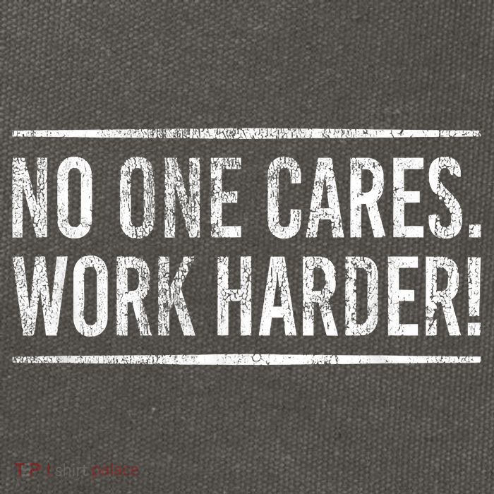 Funny No One Cares Work Harder Meme Nobody Cares Work Harder Motivation Shirt Cotton Canvas Backpack
