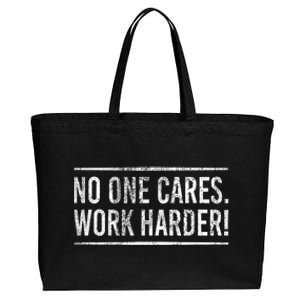 Funny No One Cares Work Harder Meme Nobody Cares Work Harder Motivation Shirt Cotton Canvas Jumbo Tote