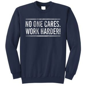 Funny No One Cares Work Harder Meme Nobody Cares Work Harder Motivation Shirt Sweatshirt