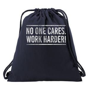 Funny No One Cares Work Harder Meme Nobody Cares Work Harder Motivation Shirt Drawstring Bag