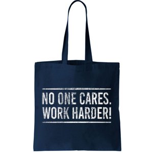 Funny No One Cares Work Harder Meme Nobody Cares Work Harder Motivation Shirt Tote Bag