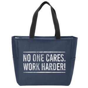 Funny No One Cares Work Harder Meme Nobody Cares Work Harder Motivation Shirt Zip Tote Bag