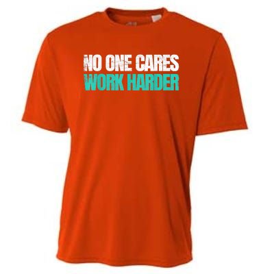 Funny No One Cares Work Harder Meme No One Cares Work Harder Motivational Quote Cooling Performance Crew T-Shirt