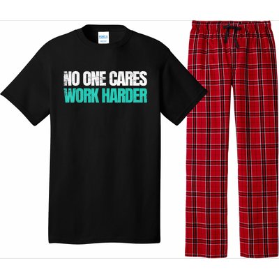 Funny No One Cares Work Harder Meme No One Cares Work Harder Motivational Quote Pajama Set