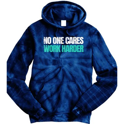 Funny No One Cares Work Harder Meme No One Cares Work Harder Motivational Quote Tie Dye Hoodie