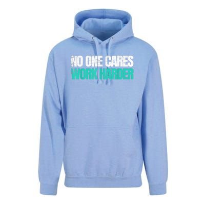 Funny No One Cares Work Harder Meme No One Cares Work Harder Motivational Quote Unisex Surf Hoodie