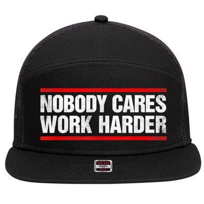 Funny No One Cares Work Harder Meme No One Cares Work Harder Motivational Quote 7 Panel Mesh Trucker Snapback Hat