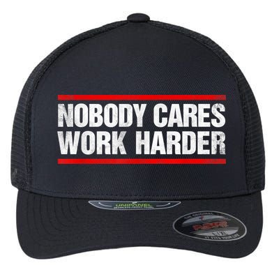 Funny No One Cares Work Harder Meme No One Cares Work Harder Motivational Quote Flexfit Unipanel Trucker Cap