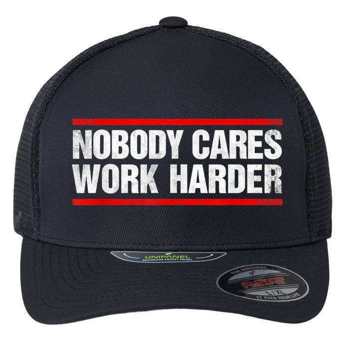 Funny No One Cares Work Harder Meme No One Cares Work Harder Motivational Quote Flexfit Unipanel Trucker Cap