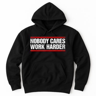 Funny No One Cares Work Harder Meme No One Cares Work Harder Motivational Quote Hoodie