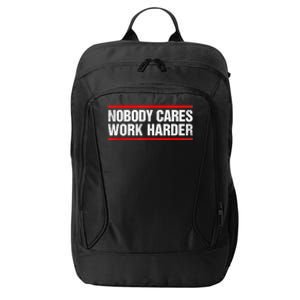 Funny No One Cares Work Harder Meme No One Cares Work Harder Motivational Quote City Backpack