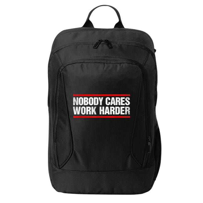 Funny No One Cares Work Harder Meme No One Cares Work Harder Motivational Quote City Backpack