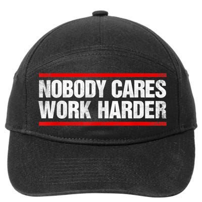 Funny No One Cares Work Harder Meme No One Cares Work Harder Motivational Quote 7-Panel Snapback Hat