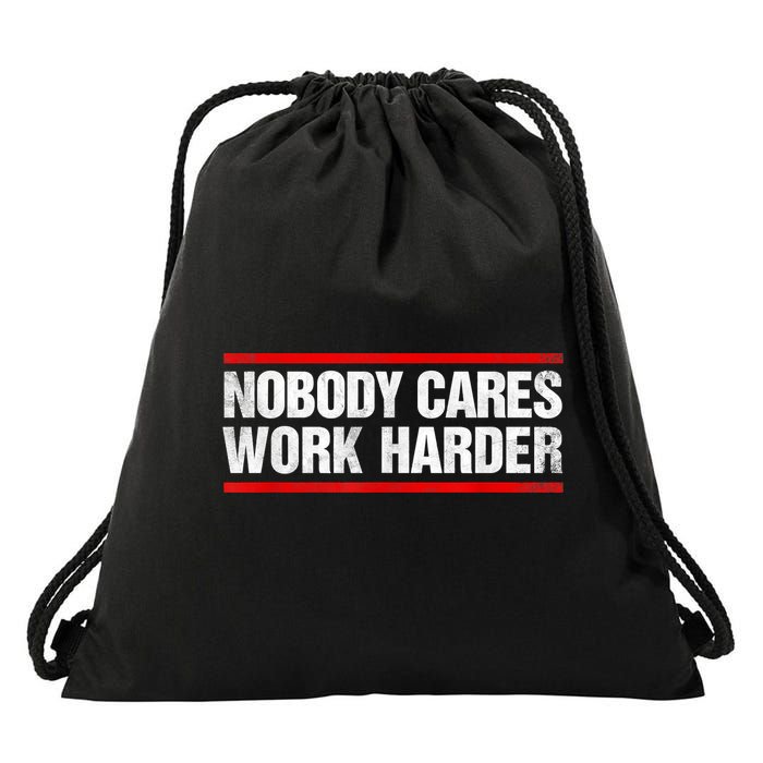 Funny No One Cares Work Harder Meme No One Cares Work Harder Motivational Quote Drawstring Bag