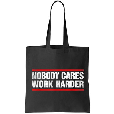 Funny No One Cares Work Harder Meme No One Cares Work Harder Motivational Quote Bag