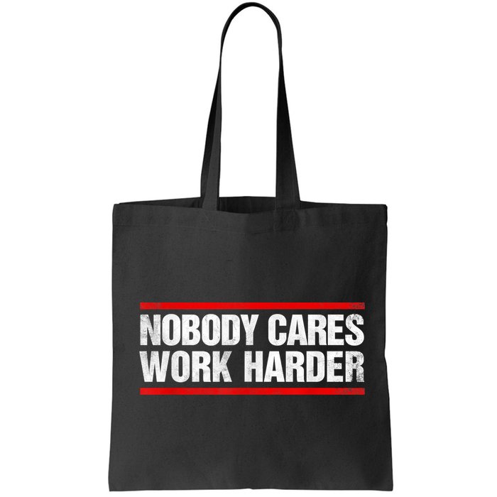 Funny No One Cares Work Harder Meme No One Cares Work Harder Motivational Quote Bag