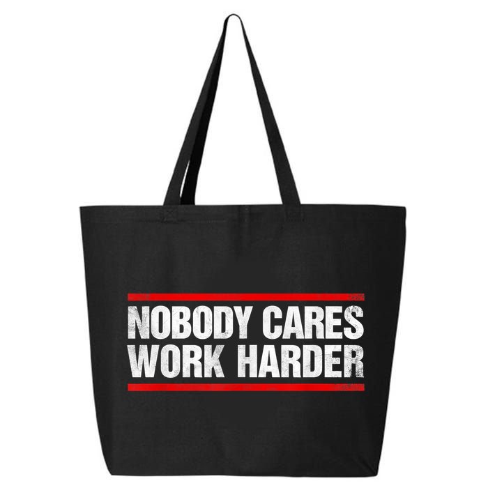Funny No One Cares Work Harder Meme No One Cares Work Harder Motivational Quote 25L Jumbo Tote