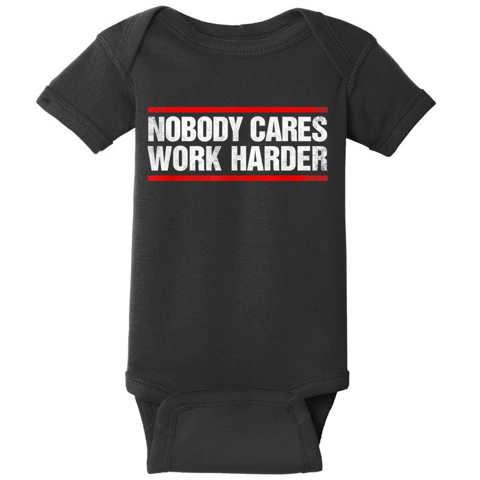Funny No One Cares Work Harder Meme No One Cares Work Harder Motivational Quote Baby Bodysuit