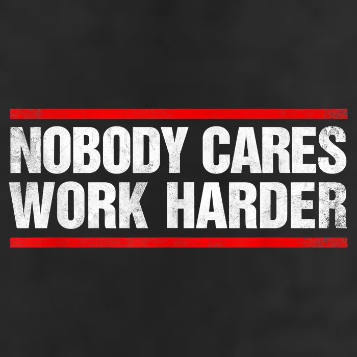 Funny No One Cares Work Harder Meme No One Cares Work Harder Motivational Quote Hat