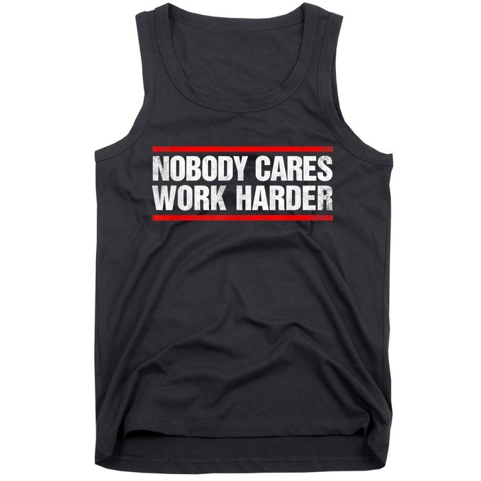 Funny No One Cares Work Harder Meme No One Cares Work Harder Motivational Quote Tank Top