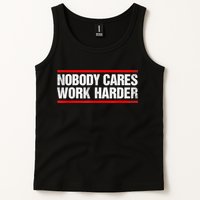 Funny No One Cares Work Harder Meme No One Cares Work Harder Motivational Quote Tank Top