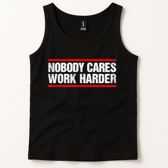 Funny No One Cares Work Harder Meme No One Cares Work Harder Motivational Quote Tank Top