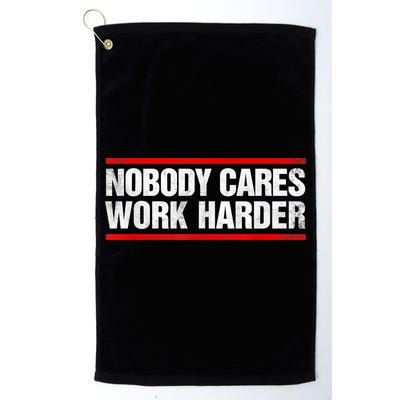 Funny No One Cares Work Harder Meme No One Cares Work Harder Motivational Quote Golf Towel
