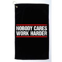 Funny No One Cares Work Harder Meme No One Cares Work Harder Motivational Quote Golf Towel