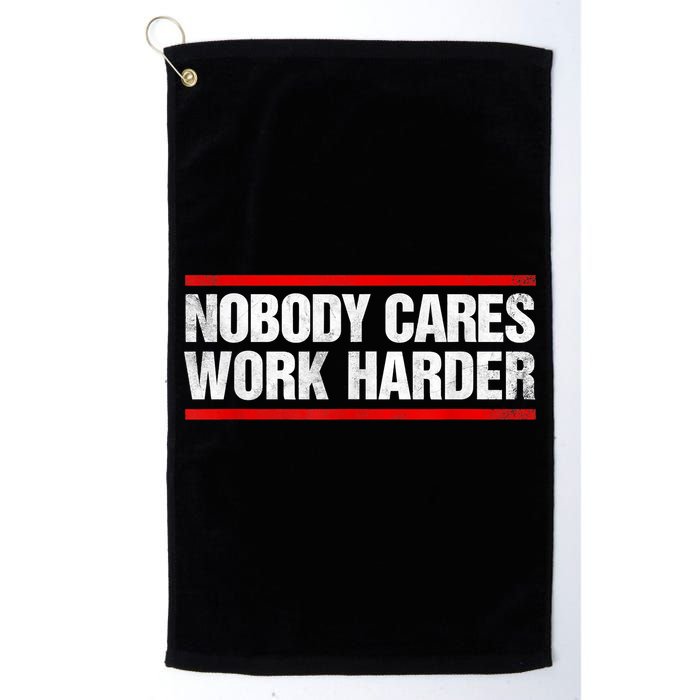 Funny No One Cares Work Harder Meme No One Cares Work Harder Motivational Quote Golf Towel