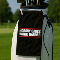 Funny No One Cares Work Harder Meme No One Cares Work Harder Motivational Quote Golf Towel