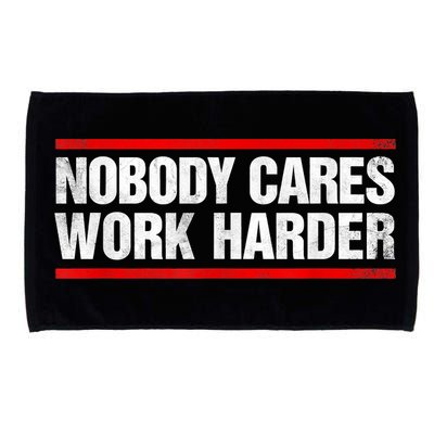 Funny No One Cares Work Harder Meme No One Cares Work Harder Motivational Quote Microfiber Hand Towel