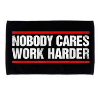 Funny No One Cares Work Harder Meme No One Cares Work Harder Motivational Quote Microfiber Hand Towel