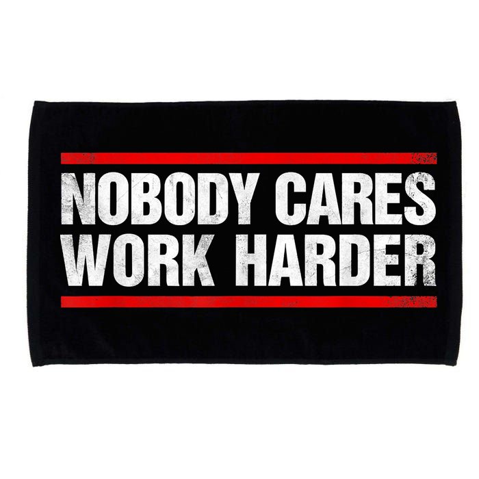 Funny No One Cares Work Harder Meme No One Cares Work Harder Motivational Quote Microfiber Hand Towel