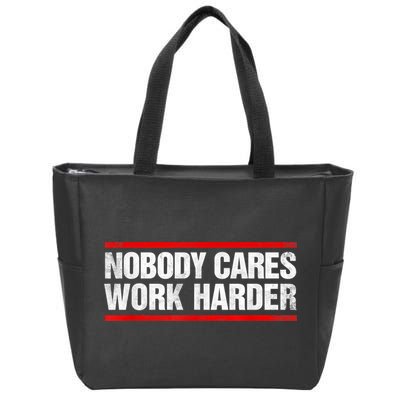 Funny No One Cares Work Harder Meme No One Cares Work Harder Motivational Quote Zip Tote Bag
