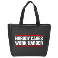 Funny No One Cares Work Harder Meme No One Cares Work Harder Motivational Quote Zip Tote Bag