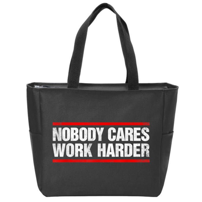 Funny No One Cares Work Harder Meme No One Cares Work Harder Motivational Quote Zip Tote Bag