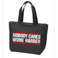 Funny No One Cares Work Harder Meme No One Cares Work Harder Motivational Quote Zip Tote Bag