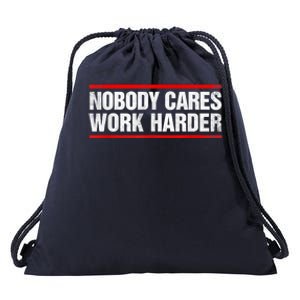 Funny No One Cares Work Harder Meme No One Cares Work Harder Motivational Quote Drawstring Bag