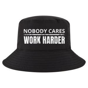 Funny No One Cares Work Harder Meme No One Cares Work Harder Motivational Quote Cool Comfort Performance Bucket Hat