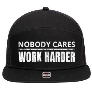 Funny No One Cares Work Harder Meme No One Cares Work Harder Motivational Quote 7 Panel Mesh Trucker Snapback Hat