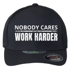 Funny No One Cares Work Harder Meme No One Cares Work Harder Motivational Quote Flexfit Unipanel Trucker Cap