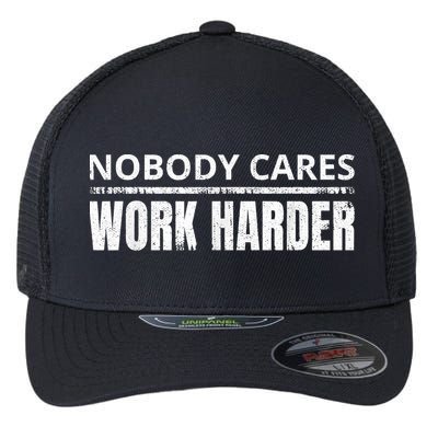 Funny No One Cares Work Harder Meme No One Cares Work Harder Motivational Quote Flexfit Unipanel Trucker Cap