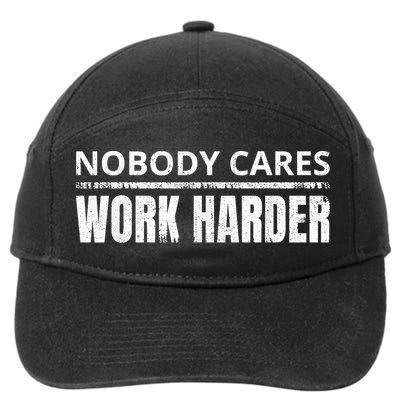 Funny No One Cares Work Harder Meme No One Cares Work Harder Motivational Quote 7-Panel Snapback Hat