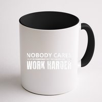 Funny No One Cares Work Harder Meme No One Cares Work Harder Motivational Quote Mug