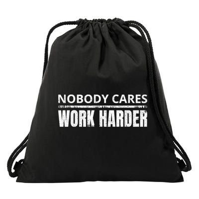 Funny No One Cares Work Harder Meme No One Cares Work Harder Motivational Quote Drawstring Bag